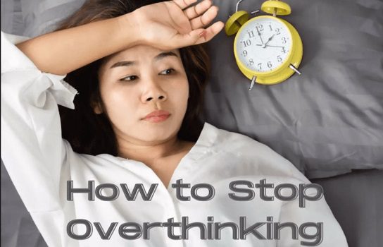 How To Stop Overthinking With 10 Practical Tips